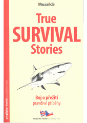 kniha True Survival Stories Boj o přežití pravdivé příběhy, INFOA 2007