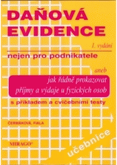 kniha Daňová evidence nejen pro podnikatele, aneb, Jak řádně prokazovat příjmy a výdaje u fyzických osob s příkladem z praxe a cvičebními testy znalostí, Mirago 2005