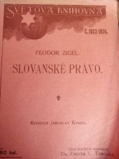 kniha Slovanské právo Přednášky, jež z nadání ilchestérského měl r. 1900 na universitě v Oxfordě Feodor Fedorovič Zigel, J. Otto 1914