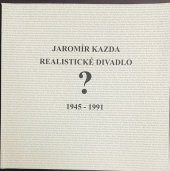 kniha Realistické divadlo? 1945-1991, Pražská tisková kancelář 2005