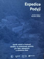 kniha Expedice Podyjí Devět mlýnů a Podmolí: náměty na badatelské aktivity pro žáky základních a středních škol, Ústav pro studium totalitních režimů 2017