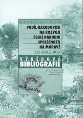 kniha Podíl národopisu na rozvoji české národní společnosti na Moravě (do roku 1918) výběrová bibliografie, Etnologický ústav Akademie věd České republiky 2005