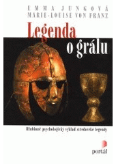 kniha Legenda o grálu hlubinně psychologický výklad středověké legendy, Portál 2001