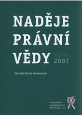 kniha Naděje právní vědy Býkov 2007 : sborník z mezinárodního setkání mladých vědeckých pracovníků konaného ve dnech 12.-14.10.2007 na Zámeckém statku Býkov, Aleš Čeněk 2008