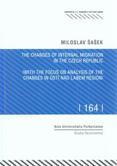 kniha The changes of internal migration in the Czech Republic (with the focus on analysis of the changes in Ústí nad Labem region), Univerzita Jana Evangelisty Purkyně Ústí nad Labem 2011