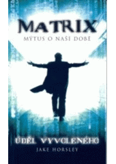 kniha Matrix - mýtus o naší době úděl Vyvoleného, BB/art 2003