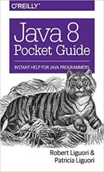 kniha Java 8 Pocket Guide Instant Help for Java Programmers, O´Reilly Media 2014