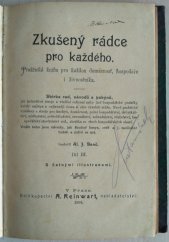 kniha Zkušený rádce pro každého praktická kniha pro každou domácnost, hospodáře i živnostníka : sbírka rad, návodů a pokynů, A. Reinwart 1902