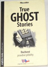 kniha Ghost true stories = Duchové : pravdivé příběhy, INFOA 2008