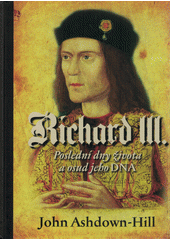 kniha Richard III. Poslední dny života a osud jeho DNA, Amerigo 2019