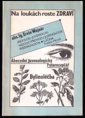 kniha Na loukách roste ZDRAVÍ Abecední Juvenologický Fytoreceptář 2 díly - Bylinoléčka a Bilinné čaje, Ostravské tiskárny 1969