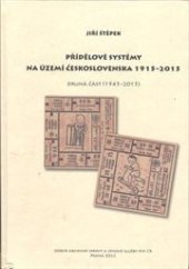 kniha Přídělové systémy na území Československa 1915 - 2015  ( druhá část ), Odbor archivní správy a spisové služby Ministerstva vnitra 2022