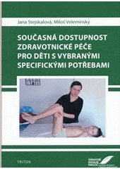 kniha Současná dostupnost zdravotnické péče pro děti s vybranými specifickými potřebami, Triton 2012