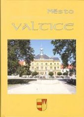 kniha Město Valtice, pro město Valtice vydalo nakladatelství Moraviapress 2001