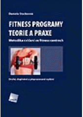 kniha Fitness programy - teorie a praxe metodika cvičení ve fitness centrech, Galén 2008