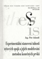 kniha Experimentální stanovení tuhosti nýtových spojů a jejich modelování metodou konečných prvků = Experimental assesment of rivet joint stiffness and its modeling in finite element method analysis : zkrácená verze Ph.D. Thesis, Vysoké učení technické v Brně 2009