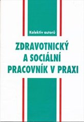 kniha Zdravotnický a sociální pracovník v praxi, Institut postgraduálního vzdělávání ve zdravotnictví 2007