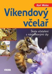 kniha Víkendový včelař Škola včelaření s nástavkovými úly, Víkend  2015