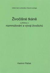 kniha Živočišné tkáně s přílohou o rozmnožování a vývoji živočichů učební text k přednášce Obecné zoologie, Tribun EU 2009