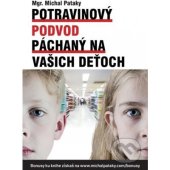 kniha Potravinový podvod páchaný na vašich deťoch, ProTraining 2018