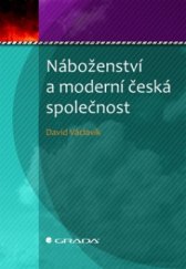 kniha Náboženství a moderní česká společnost, Grada 2010