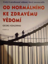 kniha Od normálního ke zdravému vědomí cesty k osvobození vědomí, které onemocnělo, Fabula 2009