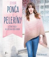 kniha Stylová ponča a peleríny Ležérní modely na všechna roční období, Esence 2017