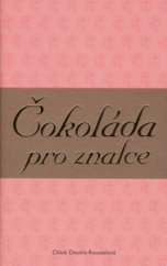 kniha Čokoláda pro znalce opravdová chuť i vášeň, Slovart 2006