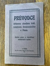 kniha Průvodce křížovou chodbou král. kláštera Emauzského v Praze Krátký popis a vysvětlení nástěn. maleb, s.n. 1910