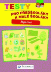 kniha Testy pro předškoláky a malé školáky myšlení, Svojtka & Co. 2007