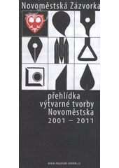 kniha Novoměstská Zázvorka přehlídka výtvarné tvorby Novoměstska 2001-2011 : [Městská galerie, 9.9.-30.10.2011 Nové Město nad Metují, Městské muzeum - Městská galerie Zázvorka 