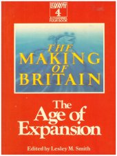 kniha The Making of Britain The Age of Expansion , Macmillan 1986