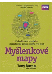 kniha Myšlenkové mapy probuďte svou kreativitu, zlepšete svou paměť, změňte svůj život, BizBooks 2012