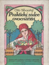 kniha Praktický rádce ovocnářský Rady a pokyny pro účelné zakládání ovocných zahrad, sadů a stromořadí a ošetřování ovocného stromov, Alois Neubert 1920