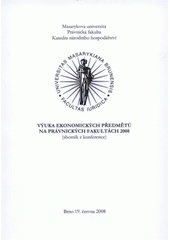 kniha Výuka ekonomických předmětů na právnických fakultách 2008 (sborník z konference) : Brno 19. června 2008, Masarykova univerzita 2008