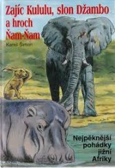 kniha Zajíc Kululu, slon Džambo a hroch Ňam-Ňam nejpěknější pohádky z jižní Afriky, Adonai 2001