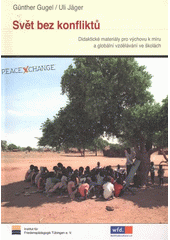 kniha Svět bez konfliktů didaktické materiály pro výchovu k míru a globální vzdělávání ve školách, Člověk v tísni 2008