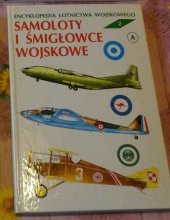 kniha Samoloty i šmiglovce wojskowe Encyklopedia lotnictwa wojskoweho, Bellona 1993