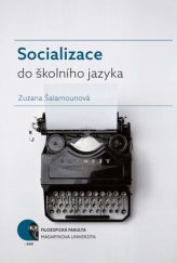 kniha Socializace do školního jazyka, Masarykova univerzita 2016