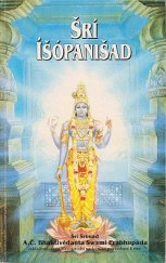 kniha Šrí Íšópanišad poznání, jež člověka přivádí blíže k Nejvyšší Osobnosti Božství, Kršnovi , The Bhaktivedanta Book Trust 1992