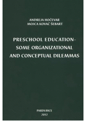 kniha Preschool education - some organizational and conceptual dilemmas, University of Pardubice 2012