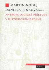 kniha Antropologické přístupy v historickém bádání, Argo 2007