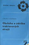 kniha Obsluha a údržba traktorových strojů, SNTL 1967