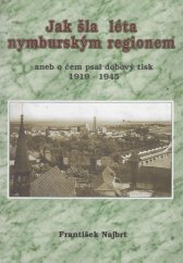 kniha Jak šla léta nymburským regionem, aneb, O čem psal dobový tisk 1919-1945, Vega-L 2005