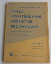 kniha Škola konstruktivní geometrie pro samouky Díl prvý pro 1. a 2. třídu škol středních a měšťanských pomůcka k úspěšné přípravě ke zkouškám z geometrie., Česká grafická Unie 1941