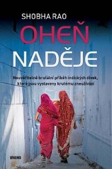 kniha Oheň naděje Neuvěřitelně brutální příběh indických dívek, které jsou vystaveny krutému zneužívání, Víkend  2021