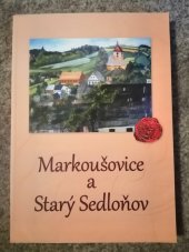 kniha Markoušovice a Starý Sedloňov nahlédnutí do dějin obcí se vzpomínkami pamětníků, Obec Velké Svatoňovice 2011