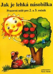 kniha Jak je lehká násobilka pracovní sešit pro 2. a 3. ročník, Nová škola 2010