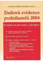 kniha Daňová evidence podnikatelů 2004 komplexní průvodce s předpisy, Grada 2004
