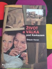 kniha Život a válka pod Kavkazem, Štěpán Kavan 2003